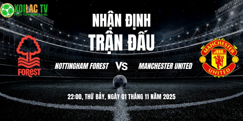 Nhận định Forest vs Man Utd 22h00 01/11: Cạm bẫy City Ground 7 Nhận định Forest vs Man Utd 22h00 01/11/2025